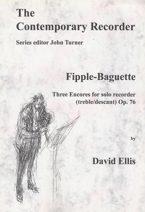Ellis: Fipple-Baguette - Three Encores for Solo Recorder Op. 76