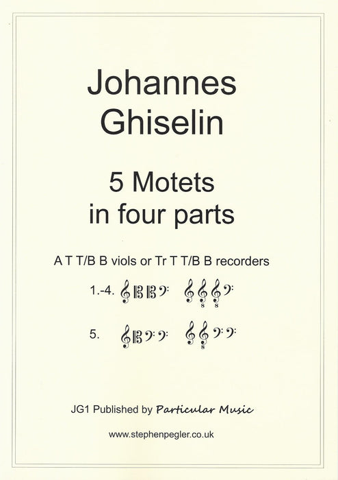 Ghiselin: 5 Motets in 4 Parts