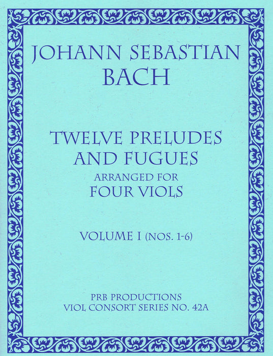 Bach: 12 Preludes and Fugues arranged for 4 Viols, Vol. 1 Nos. 1-6
