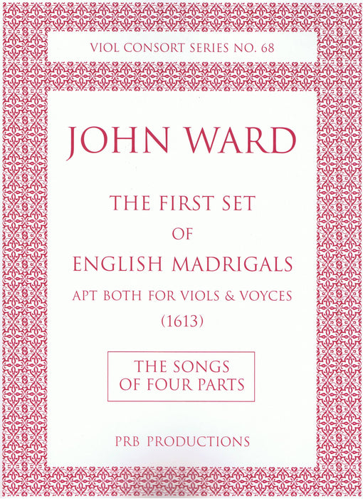 Ward: The First Set of English Madrigals (1613) - The Songs of Four Parts