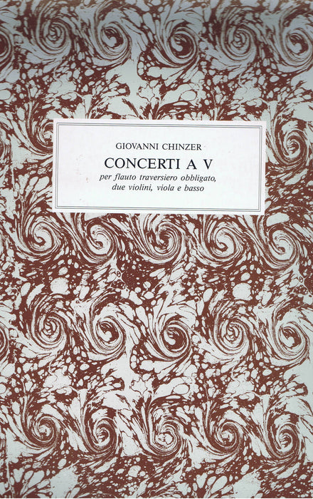 Chinzer: Concerti a 5 for Flute, 2 Violins, Viola and Basso Continuo