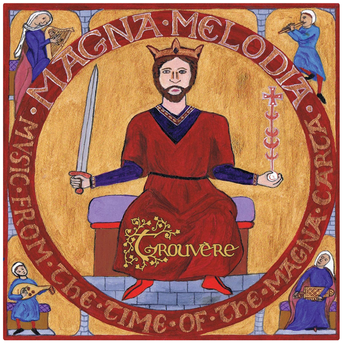 Trouvère • Magna Melodia: Medieval Music from the time of the Magna Carta (CD)