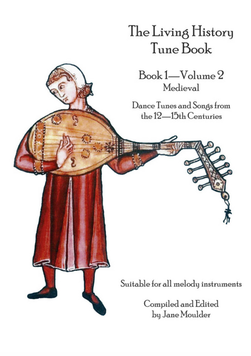 The Living History Tune Book: Book 1 - Volume 2 Medieval 12th - 15th Centuries