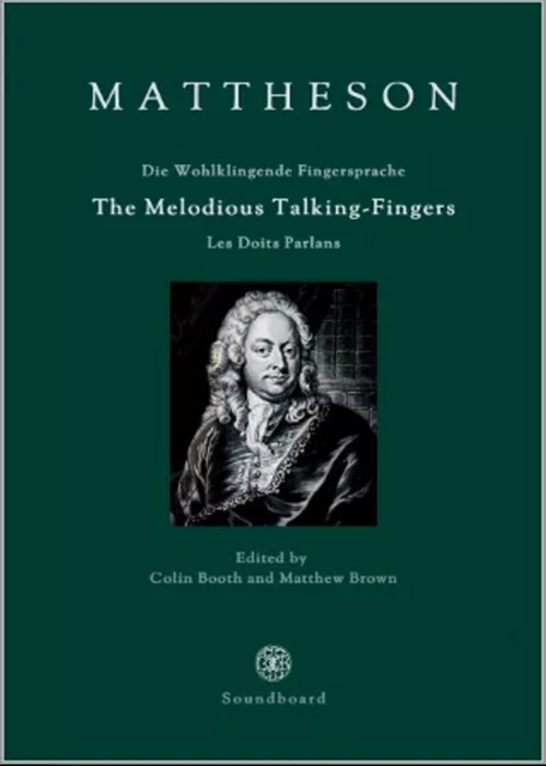 Mattheson Edition The Melodious Talking Fingers - Edited by Colin Booth and Matthew Brown
