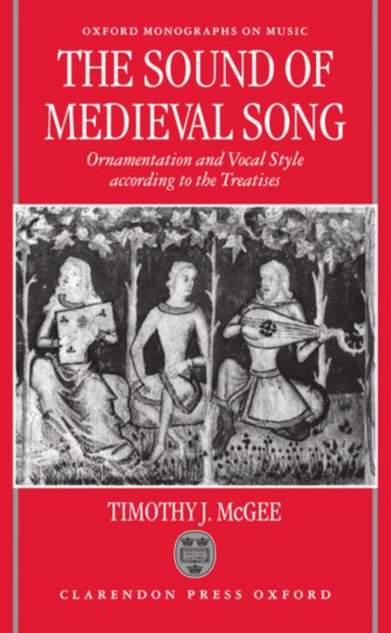 McGee: The Sound of Medieval Song - Ornamentation and Vocal Style According to the Treatises