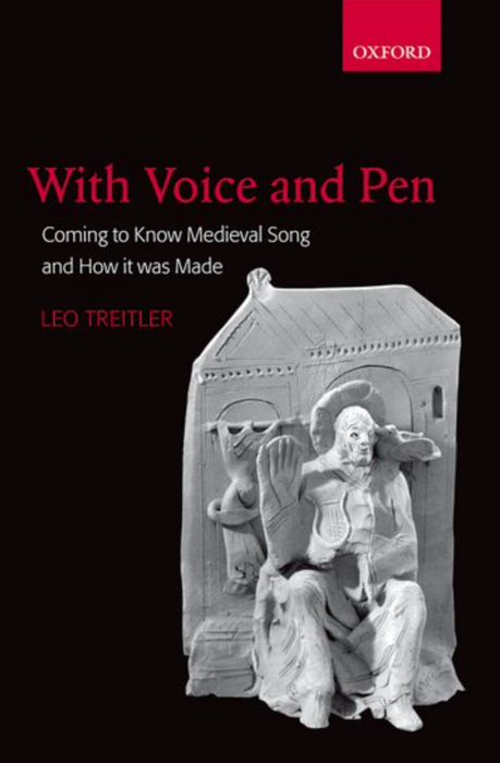 Treitler: With Voice and Pen - Coming to Know Medieval Song and How it Was Made