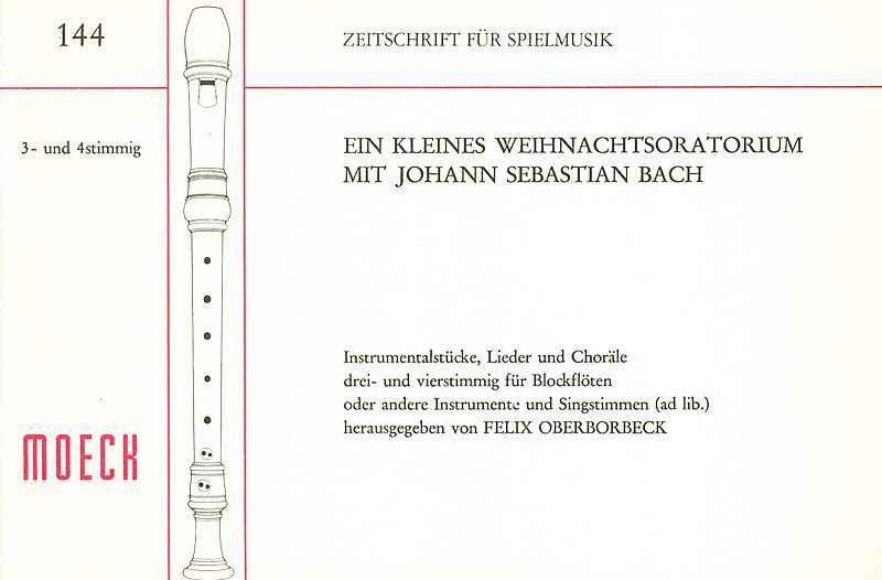 Oberborbeck (ed.): A Little Christmas Oratorio with J. S. Bach for 3 - 4 Recorders