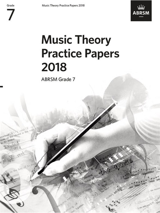 ABRSM Grade 7 - 2018 Music Theory Practice Papers