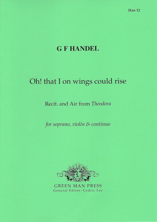 Handel: Oh! that I on wings could rise