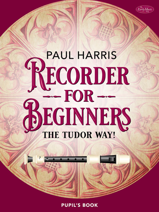 'Recorder for Beginners: The Tudor Way!' by Paul Harris (Pupil's Book)